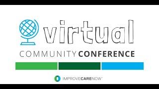 ImproveCareNow 2021 Spring Virtual Community Conference