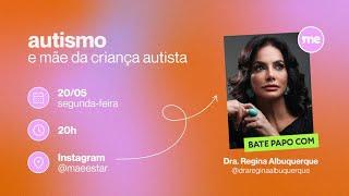 Autismo e a mãe da criança autista com Regina Albuquerque