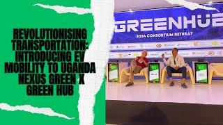 Revolutionising Transportation: Introducing EV Mobility to Uganda | Nexus Green x Green Hub