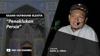 "Penaklukan Persia" | Ustadz Salim A. Fillah | KAJIAN OUTBOUND ELZATTA