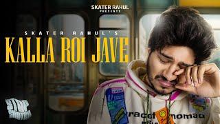 Skater Rahul - Kalla Roi Jave (Official Audio)