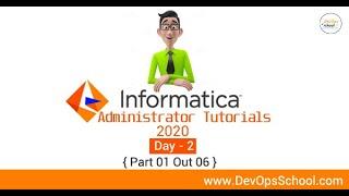 Informatica Administrator Tutorials 2020 - Day 2 { Part 01 Out 06 }