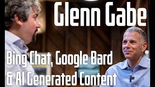 Glenn Gabe On Bing Chat & Google Bard & AI Generated Content