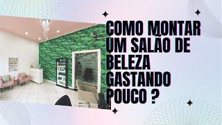 Como montar um salão de beleza gastando pouco   #empreendedorismo #salaodebeleza