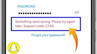 Snapchat Fix Something Went Wrong Please Try Again Later Support Code C14A Problem Solve