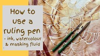 How to use a ruling pen - with ink, watercolour paint and masking fluid