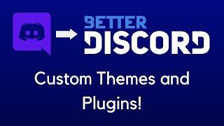 Custom Themes and Plugins for Discord! (BetterDiscord Guide)