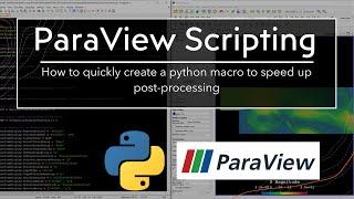 ParaView Scripting: how to quickly create a python macro to speed up post processing