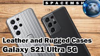 Galaxy S21 Ultra Cases (Rugged and Leather) Unboxing and Overview