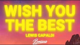 Lewis Capaldi - Wish You The Best (Lyrics)