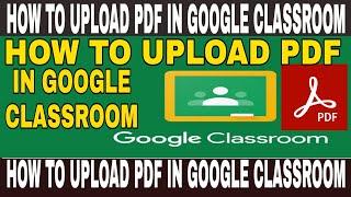 ||How to upload pdf in google classroom|| How to upload pdf in google classroom