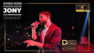 Dosso Dossi Fashion Show JONY Live Performance 4K / August 2021