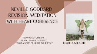 Neville Goddard Revision Hypnotic Meditation with Heart Coherence #leahrushhypnotherapy