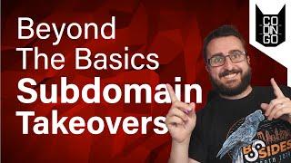 Subdomain Takeovers, beyond the basics for Pentesters and Bug Bounty Hunters