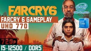 Intel UHD Graphics 770 / Far Cry 6 Gameplay (i5-12500 + DDR5)