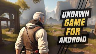 UNDAWN Game for Android | UNDAWN Game Download | UNDAWN Android Gameplay