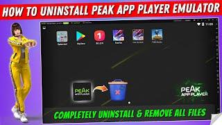 How to Uninstall/Remove Peak App Player Completely From PC | Peak App Player Emulator