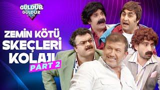 Zemin Kötü Skeçleri Kolajı - Part 2 | Güldür Güldür Show