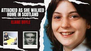 Attacked as she Walked Home in Scotland: Elaine Doyle - TRUE CRIME
