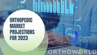 Orthopedic Market Projections for 2023