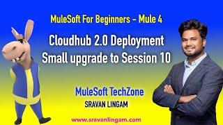 Mule 4 Cloudhub 2.0 Deployment | Session 10 Upgrade |#mule4  #Mule #mulesoft |Author : @sravanlingam