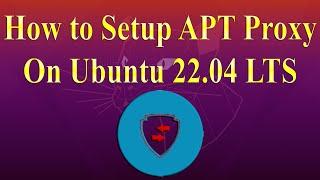 How to Setup APT Proxy on Ubuntu 22.04 LTS