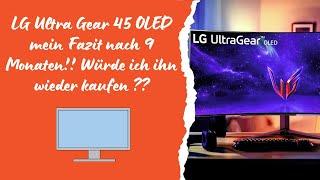 OLED LG Ultra Gear 45 Curved meine Erfahrungen nach 9 Monaten Nutzungszeit!!