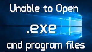 Unable to Open .EXE file / Program Setup File in Windows 10 (3 Possible Ways to Fix)