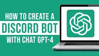 How to Create a Discord Bot With Chat GPT-4 From Scratch