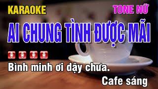 KARAOKE | Ai Chung Tình Được Mãi Tone Nữ Beat Chuẩn