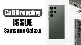 Fix: Samsung Galaxy Phone Call Dropping Issue (Video from Galaxy S23 Ultra)