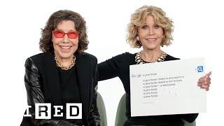 Jane Fonda & Lily Tomlin Answer the Web's Most Searched Questions | WIRED