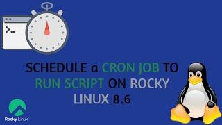 How to schedule a Cron Job to run scripts on Rocky Linux 8.6