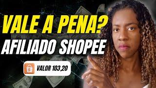 SERÁ QUE Vale a Pena ser Afiliado da Shopee em 2024? | Revelei tudo | Afiliado shopee