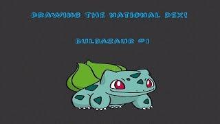 Drawing the National Dex - Bulbasaur #1