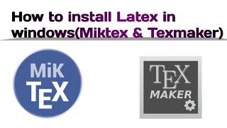 How to install Latex software in windows(Miktex & Texmaker)