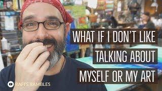 What If I Don't Like Talking About Myself Or My Art? - Tips For Artists