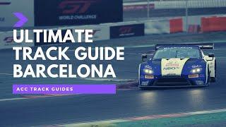 Ultimate Track Guide Series | Barcelona GT3 | Assetto Corsa Competizione