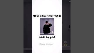 MOST BEAUTIFUL THINGS MADE BY GOD