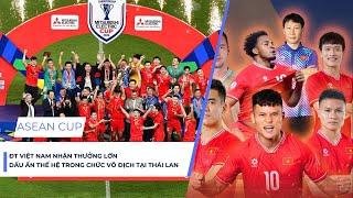 Dấu ấn thế hệ trong chức vô địch của ĐT Việt Nam tại Thái Lan | ASEAN Cup 2024