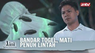 Dosa Bandar Togel Ngalir Sampe Kuburan | Aini Malaikat Tak Bersayap ANTV Eps 70 FULL