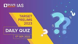 Daily Quiz (17-Sept-2022) for UPSC Prelims, CSE | General Knowledge (GK) & Current Affairs Questions