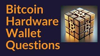 Bitcoin Hardware Wallet Questions