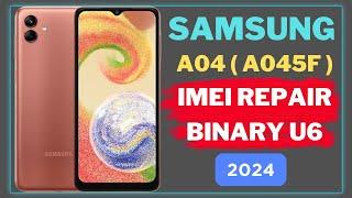 Samsung A04 ( SM-A045F ) IMEI Repair 2024 | Binary U6 | Android 14