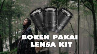 Cara Foto Bokeh Dengan Menggunakan Lensa Kit