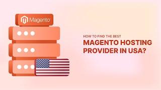 How to Choose Best Magento Hosting in the USA