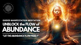 UNBLOCK the FLOW of ABUNDANCE  Guided Manifestation Meditation 