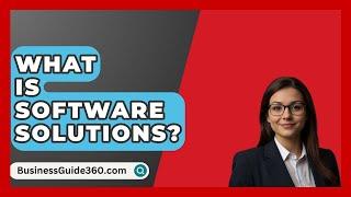 What Is Software Solutions? - BusinessGuide360.com