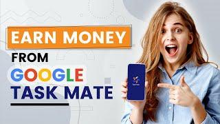 Google Task Mate Referral Code | Earn Money From Google Task Mate App