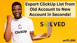 Export & Import ClickUp Lists Like a Pro in Seconds!